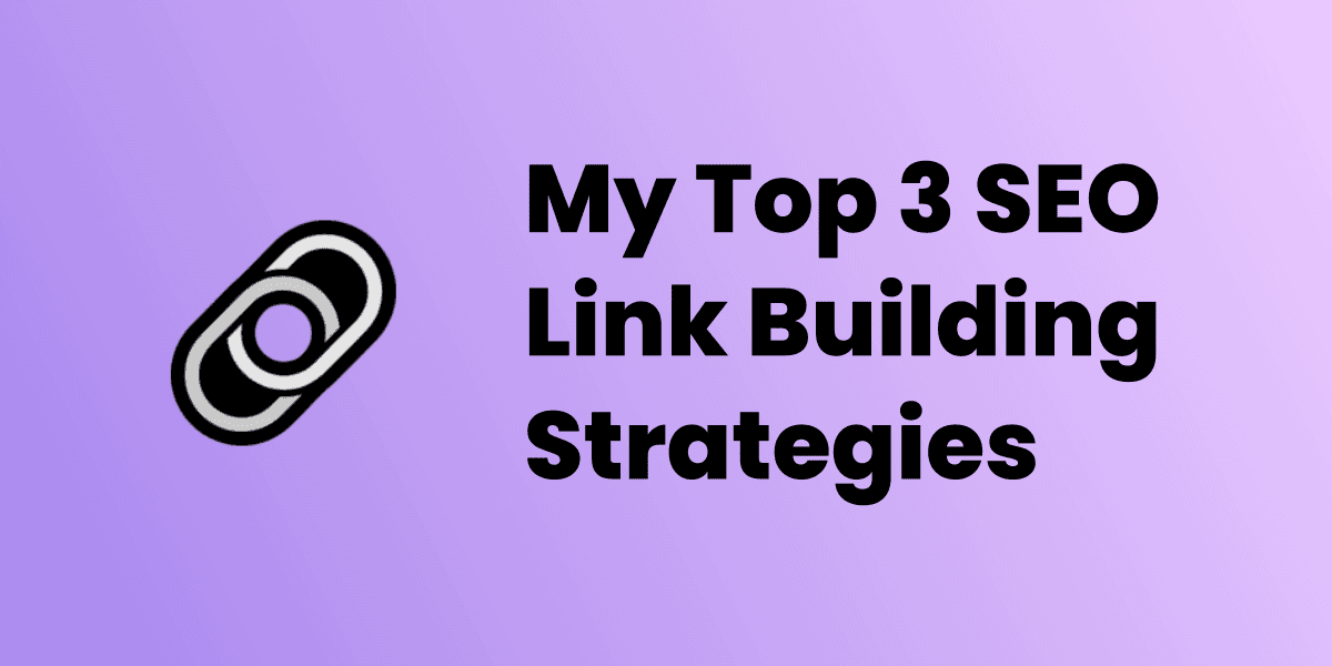 My Top 3 SEO Link Building Strategies